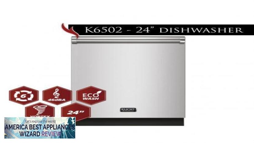 Kucht 24" Top control dishwasher Stainless Stell K6502D Review