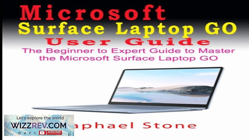 MICROSOFT SURFACE LAPTOP GO USER GUIDE: The Beginner to Expert Guide Review